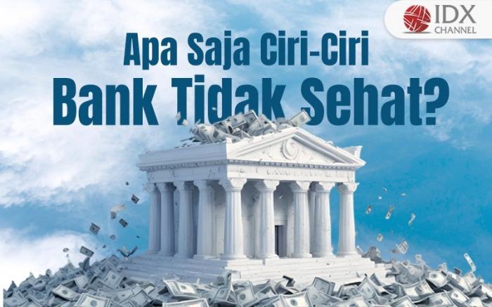 Ciri-Ciri Bank Tidak Sehat, Apa Saja? (Foto : Tim Digital Marketing IDX Channel)
