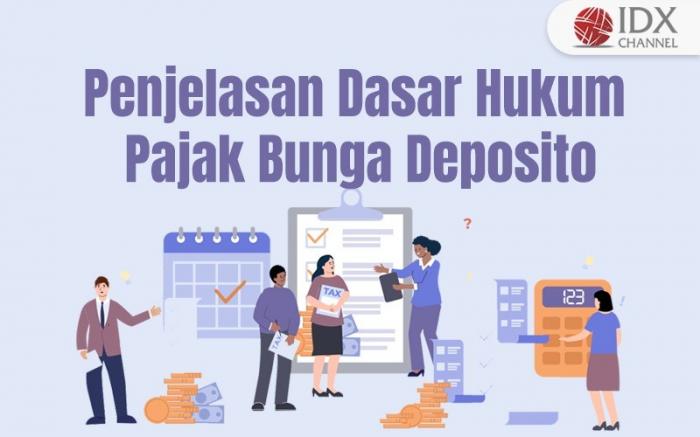 Begini Penjelasan Dasar Hukum Pajak Bunga Deposito (Foto : Tim Digital Marketing IDX Channel)