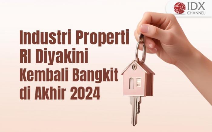 Industri Properti RI Diyakini Kembali Bangkit di Akhir 2024, Ini Katalisnya (Foto : Tim Digital Marketing IDX Channel)