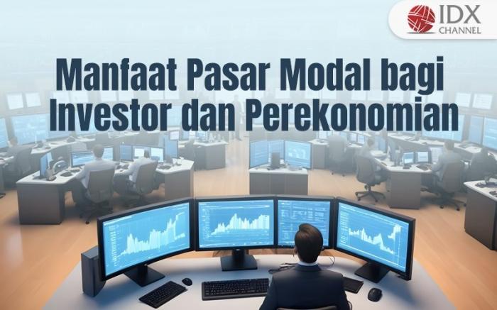 Kenali Manfaat Pasar Modal bagi Investor dan Perekonomian, Apa Saja Keuntungannya? (Foto : Tim Digital Marketing IDX Channel)