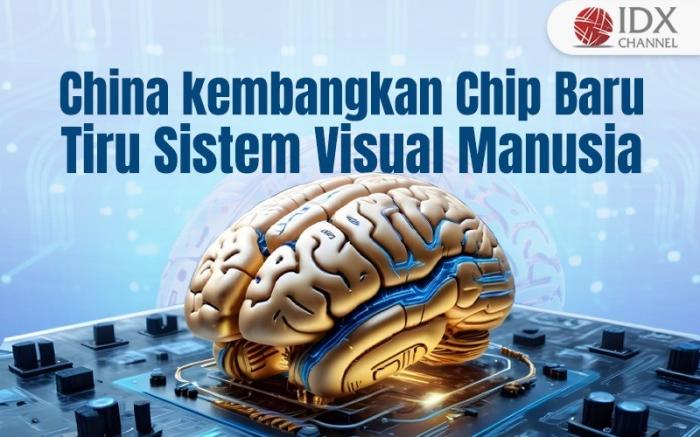 China kembangkan Chip Baru yang Tiru Sistem Visual Manusia (Foto : Tim Digital Marketing IDX Channel)