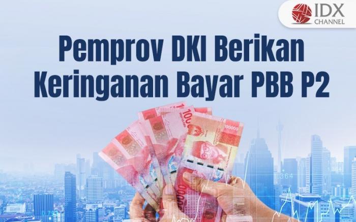 Pemprov DKI Beri Keringanan Bayar PBB P2, Ini Alasannya (Foto : Tim Digital Marketing IDX Channel)