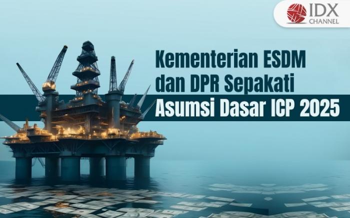 Kementerian ESDM dan DPR Sepakat Asumsi Dasar ICP 2025 di USD80-USD85 per Barel (Foto : Tim Digital Marketing IDX Channel)