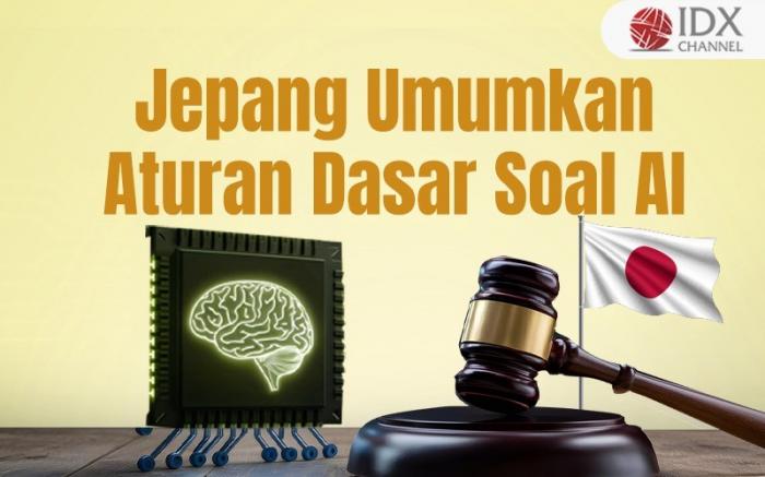 Jepang Umumkan Aturan Dasar Soal AI, Ini Isinya (Foto : Tim Digital Marketing IDX Channel)