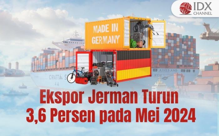 Ekspor Jerman Turun 3,6 Persen pada Mei 2024 di Tengah Konflik Dagang Eropa-China (Foto : Tim Digital Marketing IDX Channel)