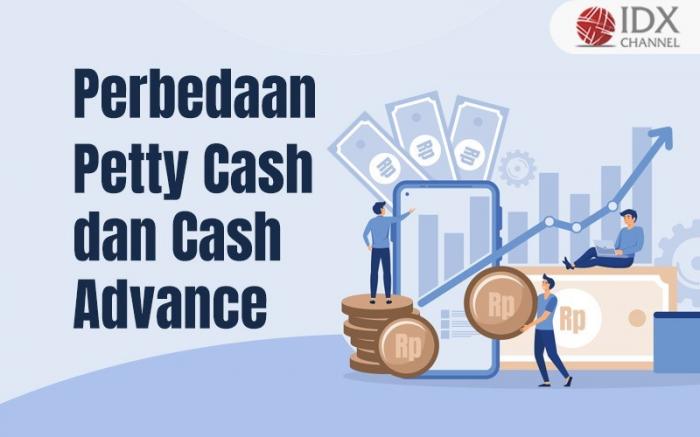 Apa Saja Perbedaan Petty Cash dan Cash Advance? (Foto : Tim Digital Marketing IDX Channel)