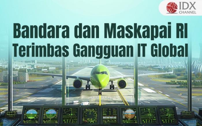 Bandara dan Maskapai RI Terdampak Gangguan Siber Global (Foto: Tim Digital Marketing IDX Channel)