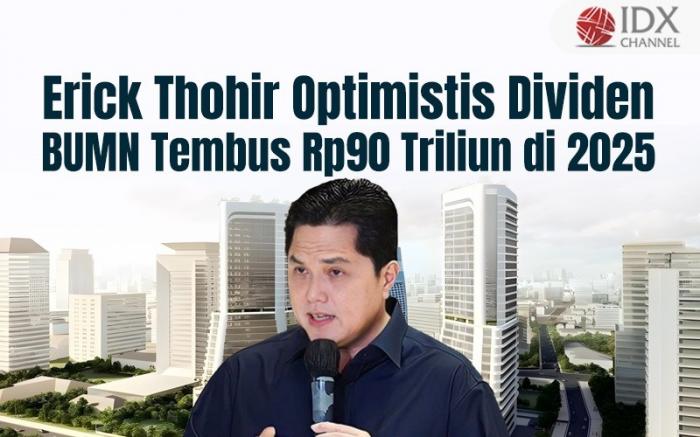 Erick Thohir Optimistis Dividen BUMN Tembus Rp90 Triliun di 2025. Grafis: Bayu Airlangga