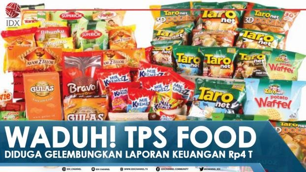 Waduh! TPS Food Diduga Gelembungkan Laporan Keuangan Rp4 T
