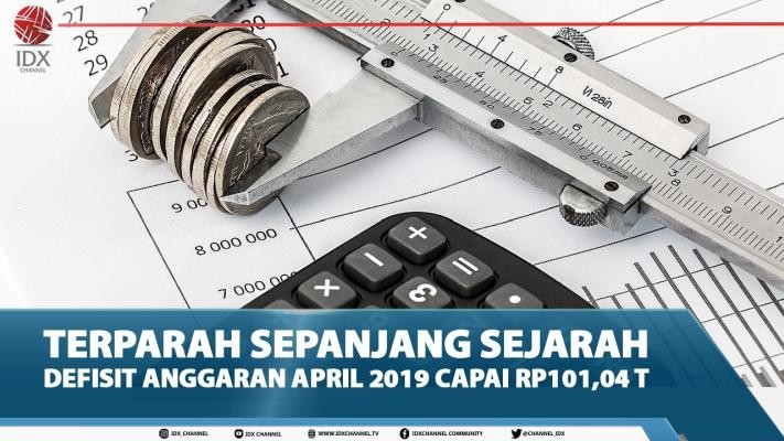 Terparah Sepanjang Sejarah, Defisit Anggaran April 2019 Capai Rp101,04 T