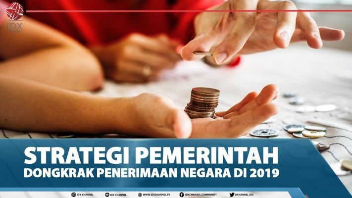 Strategi Pemerintah Dongkrak Penerimaan Negara Di 2019
