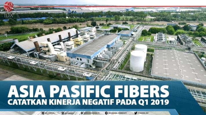Asia Pasific Fibers Catatkan Kinerja Negatif Pada Q1 2019