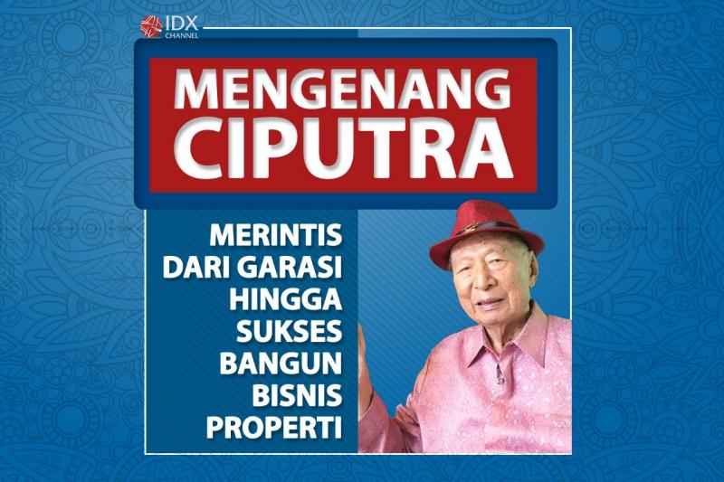 Mengenang Ciputra, Merintis dari Garasi hingga Sukses Bangun Bisnis Properti