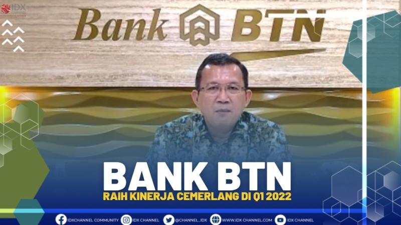 BANK BTN RAIH KINERJA CEMERLANG DI Q1 2022.(SUMBER : IDX CHANNEL)