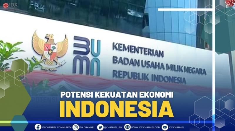 Potensi Kekuatan Ekonomi Indonesia.(SUMBER : IDX CHANNEL)
