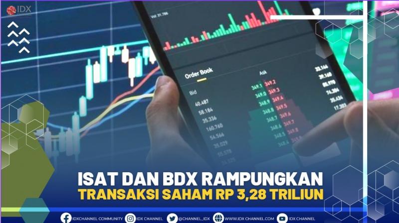 ISAT DAN BDX RAMPUNGKAN TRANSAKSI SAHAM RP 3,28 TRILIUN, (SUMBER : IDX CHANNEL)