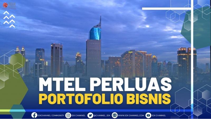 MTEL PERLUAS PORTOFOLIO BISNIS.(SUMBER : IDX CHANNEL)