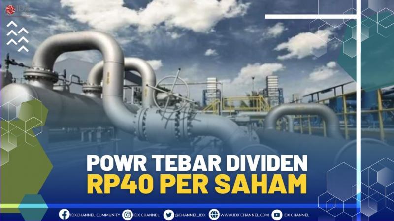 POWR TEBAR DIVIDEN RP40 PER SAHAM, (SUMBER: IDX CHANNEL)