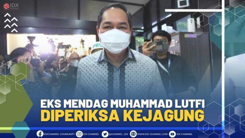 EKS MENDAG MUHAMMAD LUTFI DIPERIKSA KEJAGUNG, (SUMBER: IDX CHANNEL)