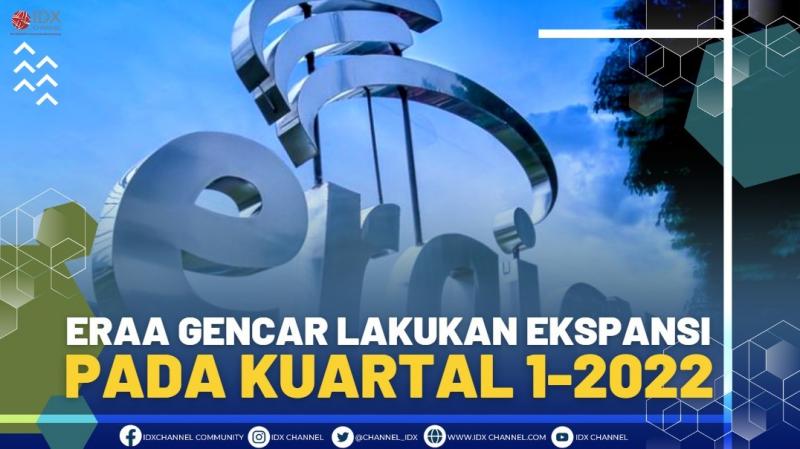ERAA GENCAR LAKUKAN EKSPANSI PADA KUARTAL 1-2022.(SUMBER : IDX CHANNEL)