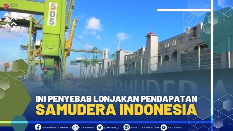 Ini Penyebab Lonjakan Pendapatan Samudera Indonesia,(SUMBER: IDX CHANNEL)