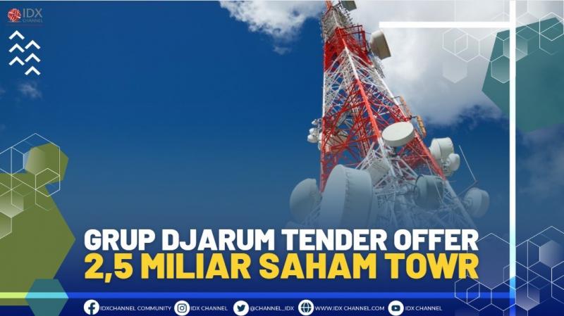 Grup Djarum Tender Offer 2,5 Miliar Saham TOWR,(SUMBER: IDX CHANNEL)