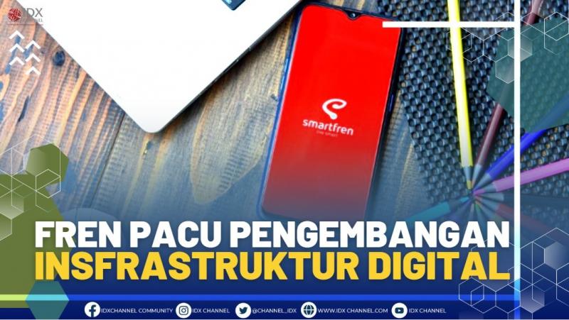 FREN Pacu Pengembangan Insfrastruktur Digital.(SUMBER : IDX CHANNEL)