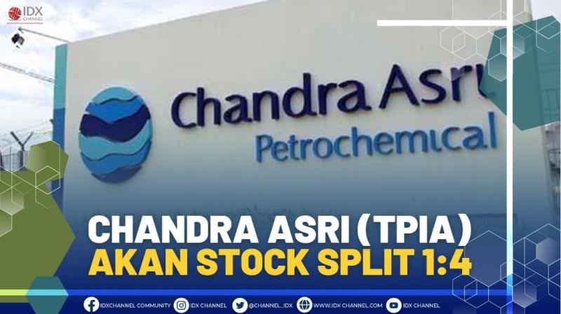 Chandra Asri (TPIA) Akan Stock Split 1:4,(SUMBER: IDX CHANNEL)