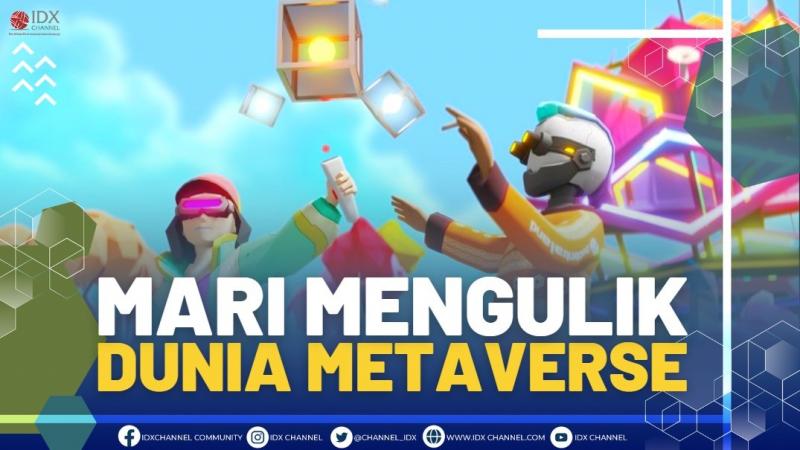 Mari Mengulik Dunia Metaverse.(SUMBER : IDX CHANNEL)