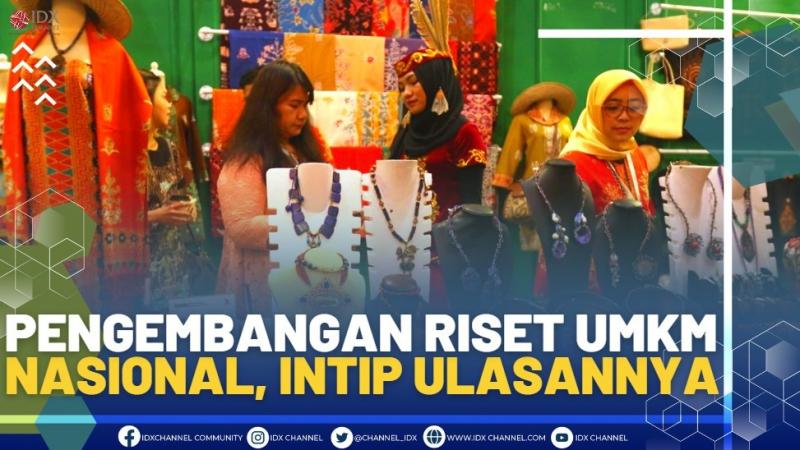 Pengembangan Riset UMKM Nasional, Intip Ulasannya.(SUMBER : IDX CHANNEL)