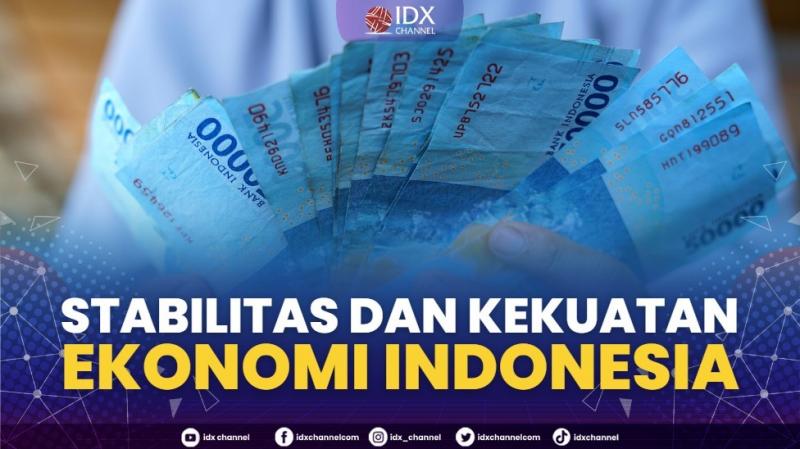 Stabilitas dan Kekuatan Ekonomi Indonesia,(Sumber: IDX CHANNEL)