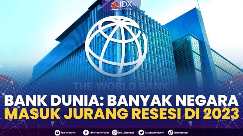 Bank Dunia: Banyak Negara Masuk Jurang Resesi di 2023. (SUMBER : IDX CHANNEL)