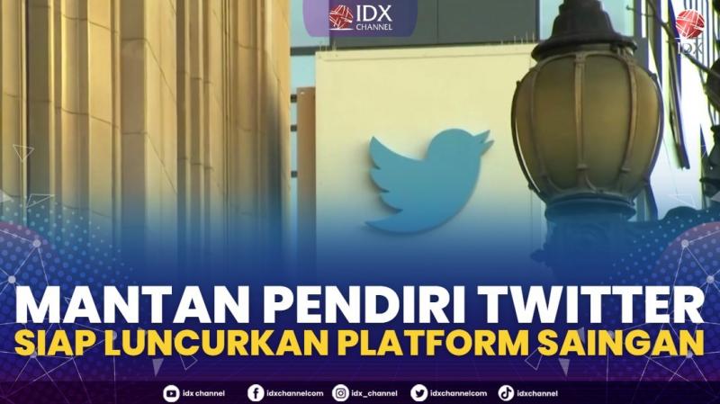 Mantan Pendiri Twitter Siap Luncurkan Platform Saingan,(Sumber: IDX CHANNEL)