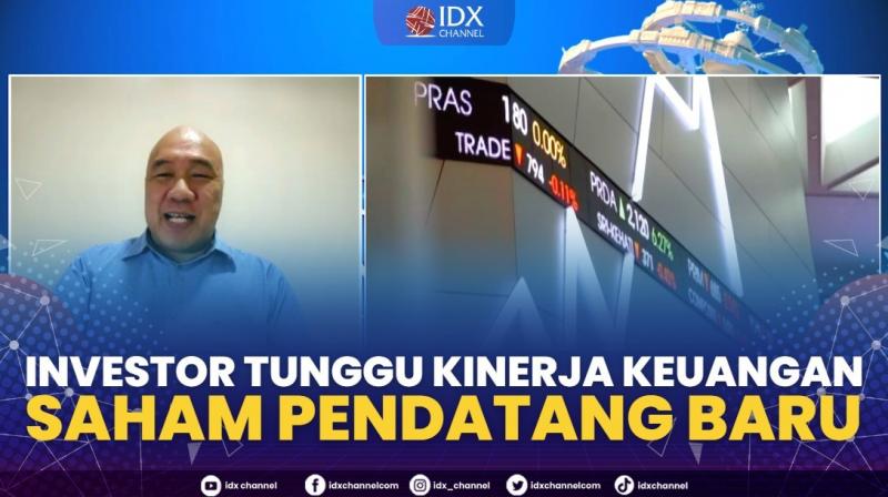 Investor Tunggu Kinerja Keuangan Saham Pendatang baru,(Sumber: IDX CHANNEL)