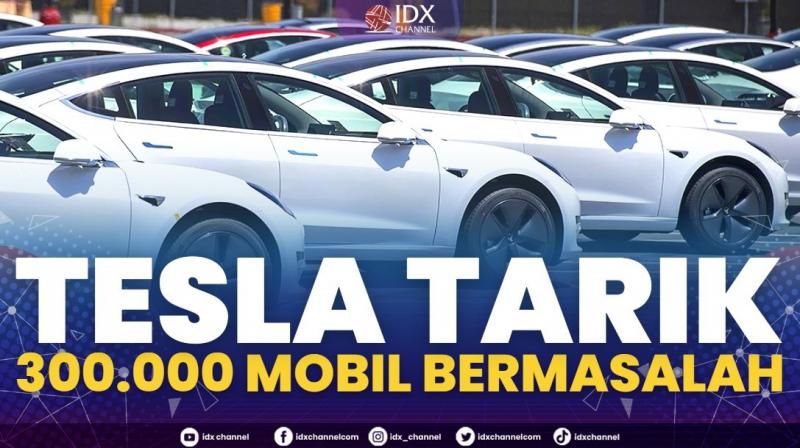 Tesla Tarik 300.000 Mobil Bermasalah. (Sumber : IDXChannel)