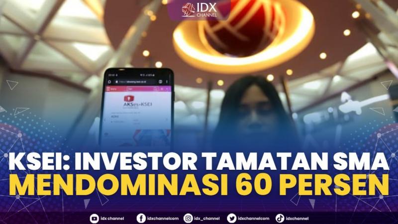 KSEI: Investor Tamatan SMA Mendominasi 60 Persen,(Sumber: IDX CHANNEL)