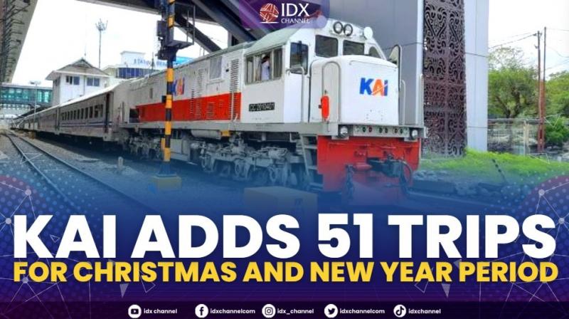 KAI Adds 51 Trips for Christmas and New Year Period. (Sumber : IDXChannel)
