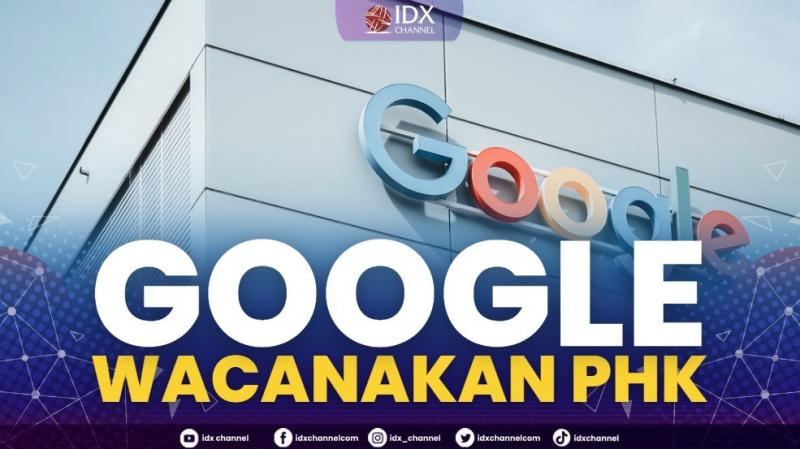 Google Wacanakan PHK,(Sumber: IDX CHANNEL)