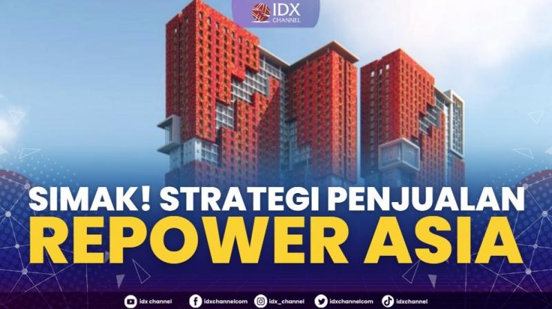 Simak! Strategi Penjualan Repower Asia. (Sumber : IDXChannel)