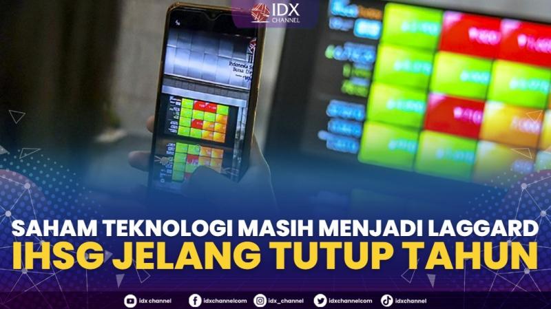Saham Teknologi Masih Menjadi Laggard IHSG Jelang Tutup Tahun,(Sumber: IDX CHANNEL)