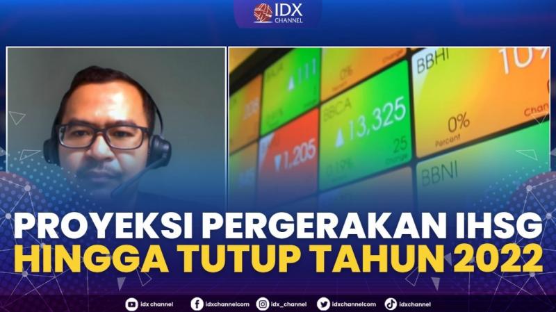 Proyeksi Pergerakan IHSG Hingga Tutup Tahun 2022,(Sumber; IDX CHANNEL)