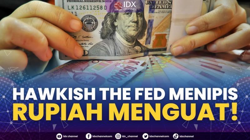 Hawkish The Fed Menipis, Rupiah Menguat!. (Sumber : IDXChannel)