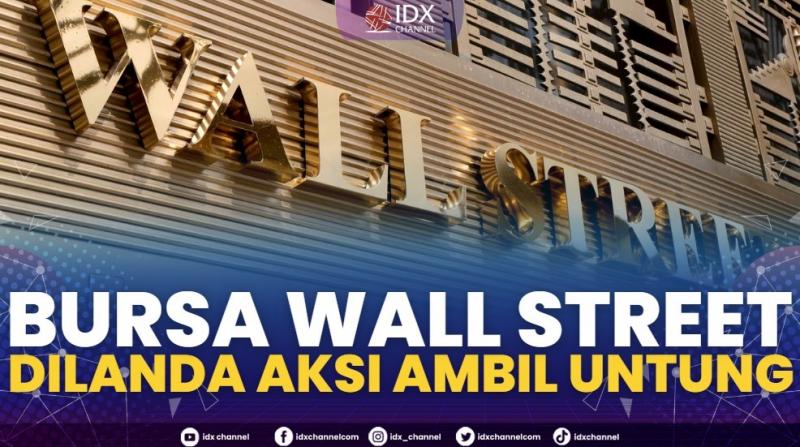 Bursa Wall Street Dilanda Aksi Ambil Untung. (Sumber : IDXChannel)