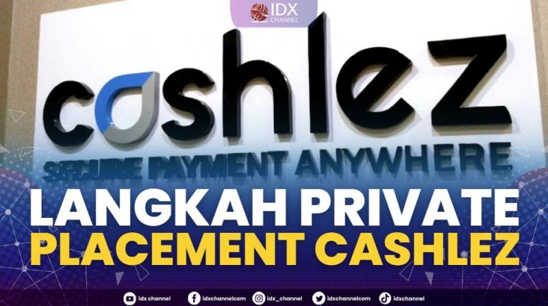 Langkah Private Placement Cashlez. (Sumber : IDXChannel)