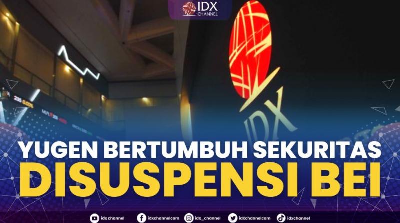 Yugen Bertumbuh Sekuritas Disuspensi BEI,(Sumber: IDX CHANNEL)