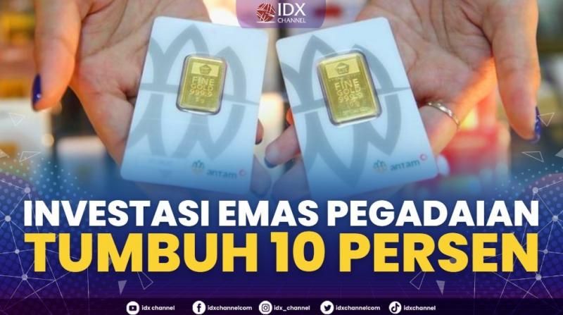 Investasi Emas Pegadaian Tumbuh 10 Persen. (Sumber : IDXChannel)