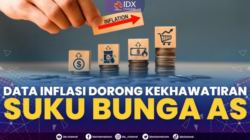 Data Inflasi Dorong Kekhawatiran Suku Bunga AS. (Sumber : IDXChannel)