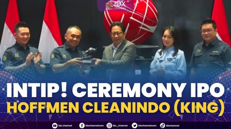 Intip! Ceremony IPO Hoffmen Cleanindo (KING). (Sumber : IDXChannel)