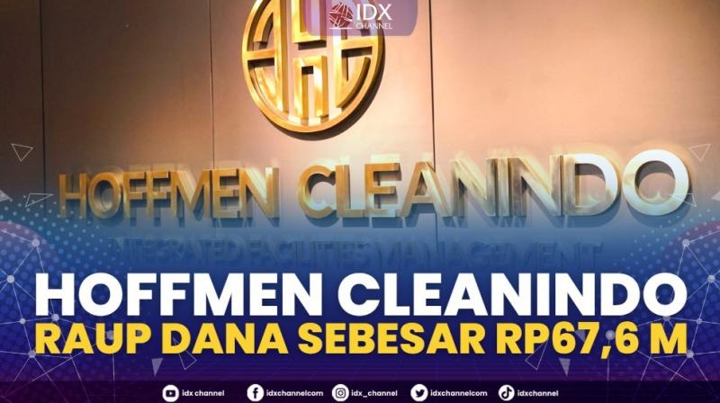 Hoffmen Cleanindo Raup Dana Sebesar Rp67,6 M. (Sumber : IDXChannel)