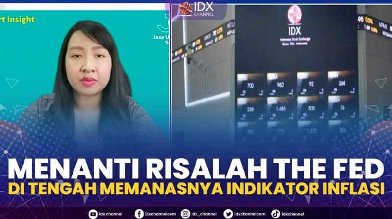 Menanti Risalah The Fed di Tengah Memanasnya Indikator Inflasi. (Sumber : IDXChannel)